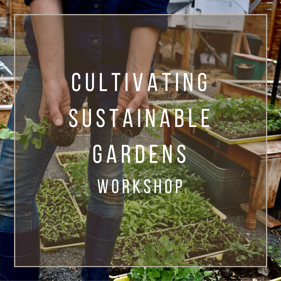 Cultivating Sustainable Gardens Workshop
